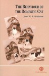 The Behaviour of the Domestic Cat - John W.S. Bradshaw