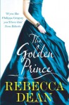 The Golden Prince. Rebecca Dean - Rebecca Dean