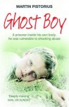 Ghost Boy. Martin Pistorius and Megan Lloyd Davies - Martin Pistorius