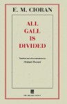 All Gall Is Divided: Aphorisms - Emil Cioran