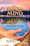 Change Your Mind - And Keep the Change: Advanced NLP Submodalities Interventions - Connirae Andreas, Steve Andreas