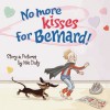 No More Kisses for Bernard! - Niki Daly