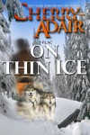 On Thin Ice: Enhanced Collector's Edition - Cherry Adair