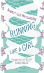 Running Like a Girl - Alexandra Heminsley