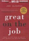 Great on the Job: What to Say, How to Say It: The Secrets of Getting Ahead - Jodi Glickman, Tanya Eby