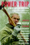 Power Trip: U.S. Unilateralism and Global Strategy After September 11 - John Feffer, Barbara Ehrenreich