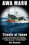 Awa Maru - Titanic of Japan - Rei Kimura