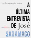 A Última Entrevista de José Saramago - José Rodrigues dos Santos