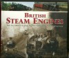 British Steam Engines - The Ultimate Guide to the Greatest Steam Engines - Jon Mountford, Tom Dodds, Tony Evans, David Adams