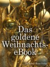 Das goldene Weihnachts-eBook: Weihnachtsgeschichten (German Edition) - Patricia Koelle, Eva Markert, Antonia Stahn, Ronald Henss