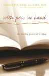 With Pen In Hand: The Healing Power Of Writing - Henriette Anne Klauser