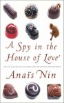 A Spy In The House Of Love - Anaïs Nin