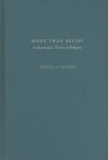 More Than Belief: A Materialist Theory of Religion - Manuel A. Vasquez