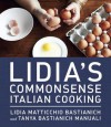 Lidia's Commonsense Italian Cooking: 150 Delicious and Simple Recipes Anyone Can Master - Lidia Matticchio Bastianich, Tanya Bastianich Manuali