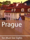 Ten Must-See Sights: Prague - Mark Green