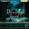 The Drowning Guard: A Novel of the Ottoman Empire - Linda Lafferty, Suzanne Cypress