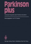 Parkinson Plus: Zerebrale Polypathie Beim Parkinson-Syndrom - Peter-A. Fischer, W. Berger, G. Burkard, K. Eisele, P.-A. Fischer, M. Frotscher, H.C. Grau, H.J. Haug, W.D. Heiss, K. Herholz, C. Hildenhagen, S. Hoyer, H. Jacob, P. Jacobi, K. Jellinger, T. Kawagoe