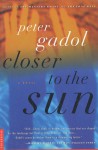 Closer to the Sun - Peter Gadol