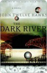 The Dark River - John Twelve Hawks