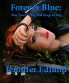 Forever Blue: New Tears to Cry, Old Songs to Sing - Jennifer Edlund