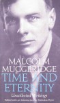 Time and Eternity: Uncollected Writings - Malcolm Muggeridge, Mother Teresa