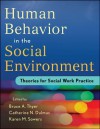 Human Behavior in the Social Environment: Theories for Social Work Practice - Bruce A. Thyer, Catherine N. Dulmus, Karen M. Sowers