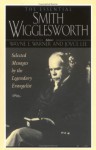 The Essential Smith Wigglesworth: Selected Sermons by Evangelist Smith Wigglesworth from Powerful Revival Campaigns Around the World - Smith Wigglesworth, Joyce Lee