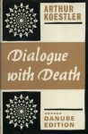 Dialogue with Death - Arthur Koestler