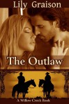 The Outlaw (The Willow Creek Series #2) - Lily Graison