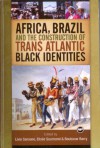 Africa, Brazil, and the Construction of Trans-Atlantic Black Identities - Boubacar Barry, Editors, Elisee Soumonni & Boubacar Barry