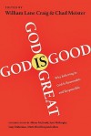 God Is Great, God Is Good: Why Believing in God Is Reasonable and Responsible - William Lane Craig, Chad V. Meister