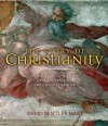 The Story of Christianity: An Illustrated History of 2000 Years of the Christian Faith - David Bentley Hart