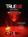 True Blood Drinks & Bites - Gianna Sobol, Benjamin Hayes, Alan Ball, Alex Farnum