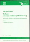 Indianie Ameryki Środkowej i Południowej. Demografia, rozmieszczenie, sytuacja etno-kulturowa. T.I: Analiza etnologiczna - Mariusz Kairski