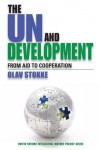 The UN and Development: From Aid to Cooperation - Olav Stokke