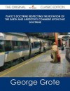 Plato's Doctrine Respecting the Rotation of the Earth and Aristotle's Comment Upon That Doctrine - The Original Classic Edition - George Grote