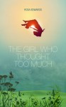 The Girl Who Thought Too Much - Rosa Edwards