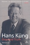 Disputed Truth: Memoirs Volume 2 - Hans Küng