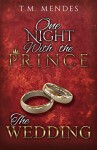 The Wedding: One Night with the Prince: A Bonus Chapter - T.M. Mendes