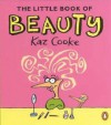 The Little Book Of Beauty - Kaz Cooke