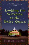 Looking for Salvation at the Dairy Queen - Susan Gregg Gilmore