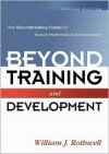 Beyond Training And Development: The Groundbreaking Classic On Human Performance Enhancement - William J. Rothwell