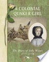 A Colonial Quaker Girl: The Diary of Sally Wister, 1777-1778 - Suzanne Bunkers