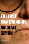 The Last Jew Standing: A Novel - Michael Simon