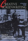 Creative Screenwriting: A Practical Guide - Tony Bicat, Tony Macnabb, Duncan Kenworthy