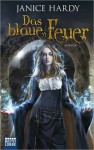 Das blaue Feuer: Roman - Janice Hardy