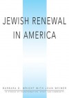 Jewish Renewal in America: 22 Stories of Transformation, Spirit and Community - Barbara Wright