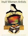 Inuit Women Artists - Odette Leroux, Odette Leroux, Marion E. Jackson