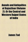 Annals and Antiquities of Rajasthan (Volume 2); Or the Central and Western Rajput States of India - James Tod