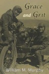 Grace and Grit: Motorcycle Dispatches from Early Twentieth Century Women Adventurers - William Murphy